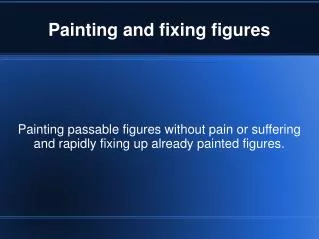 Painting and fixing figures