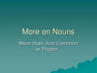 More on Nouns