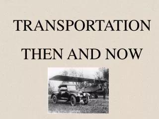TRANSPORTATION THEN AND NOW