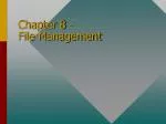 Chapter 8 - File Management - slide 1