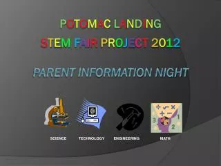 P o t o m a c L a n d i n g s t e m F A I R P R O J E C T 2 0 1 2 Parent Information Night