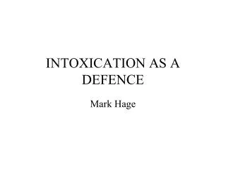 INTOXICATION AS A DEFENCE