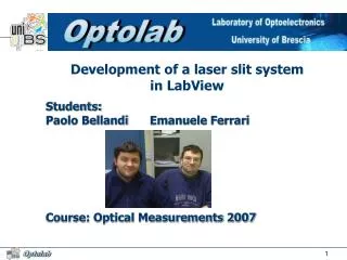 Students: Paolo Bellandi	Emanuele Ferrari Course: Optical Measurements 2007