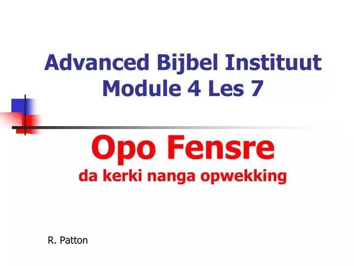 advanced bijbel instituut module 4 les 7 opo fensre da kerki nanga opwekking