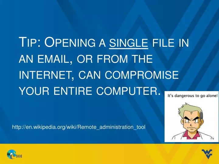 tip opening a single file in an email or from the internet can compromise your entire computer