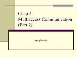 Chap 4 Multiaccess Communication (Part 2)