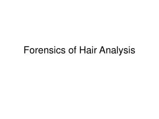 Forensics of Hair Analysis