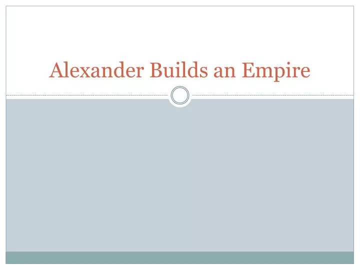 alexander builds an empire