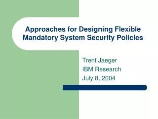approaches for designing flexible mandatory system security policies