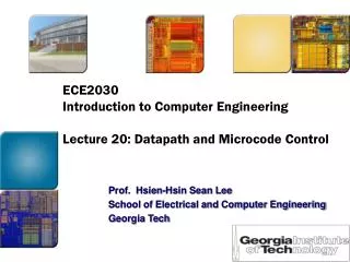 ECE2030 Introduction to Computer Engineering Lecture 20: Datapath and Microcode Control