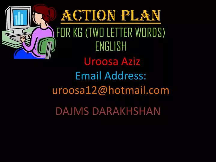 action plan for kg two letter words english uroosa aziz email address uroosa12@hotmail com