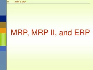 MRP, MRP II, and ERP