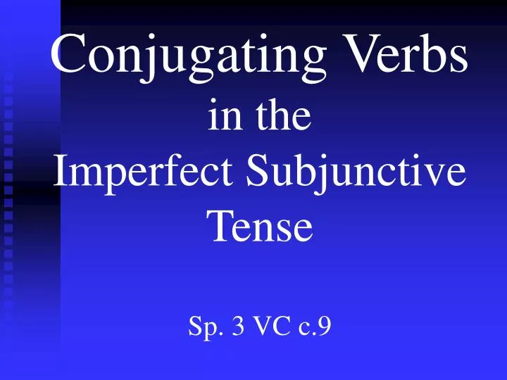 conjugating verbs in the imperfect subjunctive tense sp 3 vc c 9