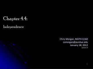 Chris Morgan, MATH G160 csmorgan@purdue January 18, 2012 Lecture 4