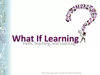 What If Learning: Connecting Christian Faith and Teaching