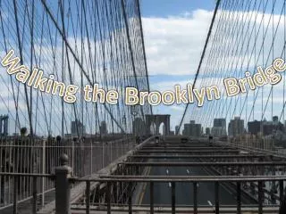 Walking the Brooklyn Bridge