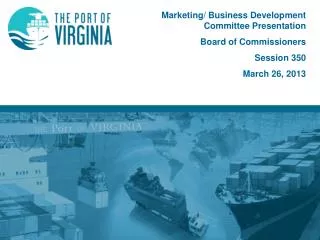 Marketing/ Business Development Committee Presentation Board of Commissioners Session 350