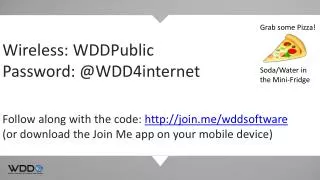Wireless: WDDPublic Password: @WDD4internet