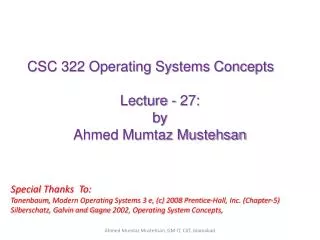 CSC 322 Operating Systems Concepts Lecture - 27: b y Ahmed Mumtaz Mustehsan