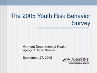 The 2005 Youth Risk Behavior Survey