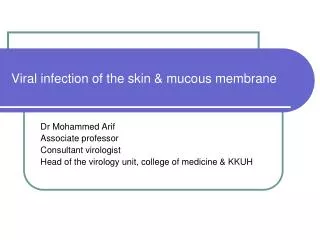 Viral infection of the skin &amp; mucous membrane