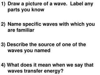 Draw a picture of a wave. Label any parts you know