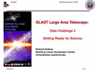 GLAST Large Area Telescope: Data Challenge 2 Getting Ready for Science Richard Dubois