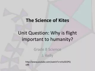 The Science of Kites Unit Question: Why is flight important to humanity?