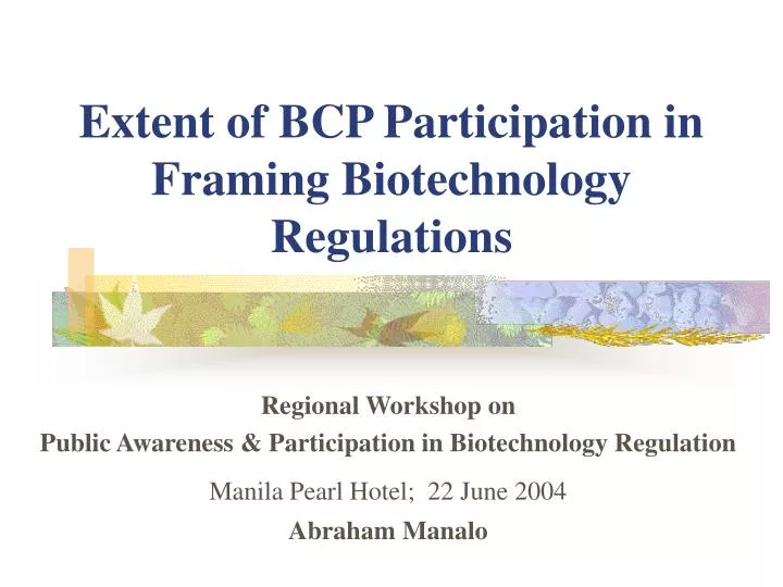 extent of bcp participation in framing biotechnology regulations