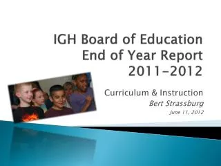 IGH Board of Education End of Year Report 2011-2012