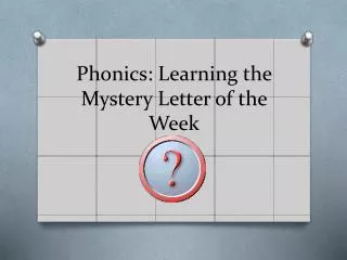 Phonics: Learning the Mystery Letter of the Week