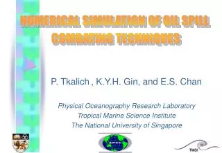 P. Tkalich , K.Y.H. Gin, and E.S. Chan Physical Oceanography Research Laboratory