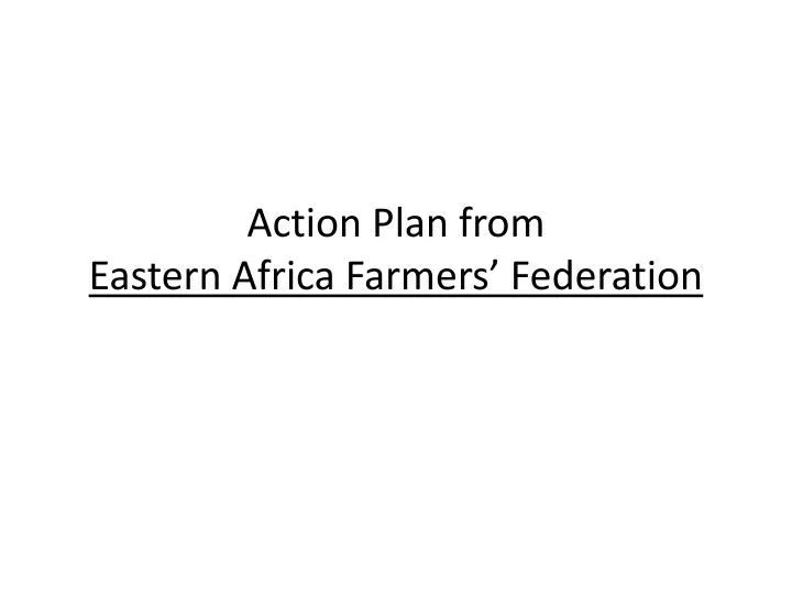 action plan from eastern africa farmers federation