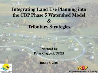 Integrating Land Use Planning into the CBP Phase 5 Watershed Model &amp; Tributary Strategies