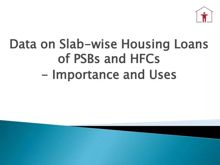 data on slab wise housing loans of psbs and hfcs importance and uses