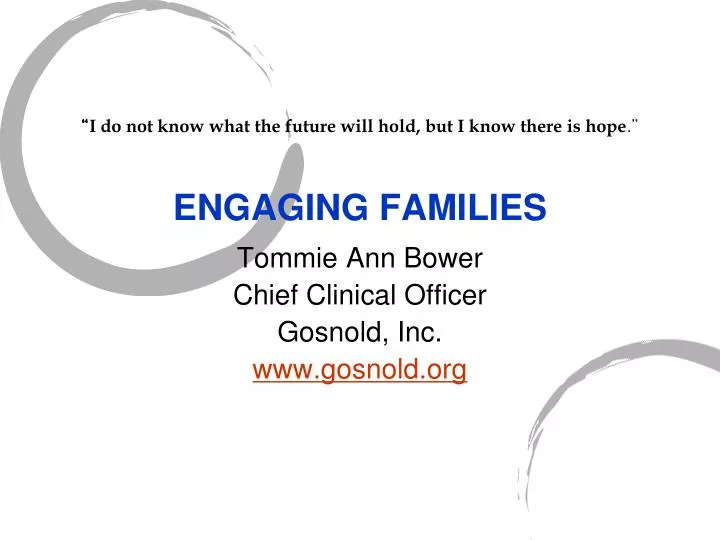 i do not know what the future will hold but i know there is hope engaging families