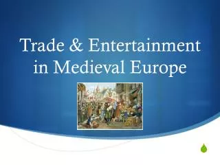 Trade &amp; Entertainment in Medieval Europe