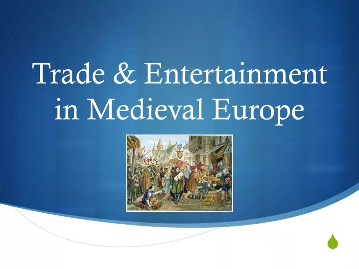 trade entertainment in medieval europe