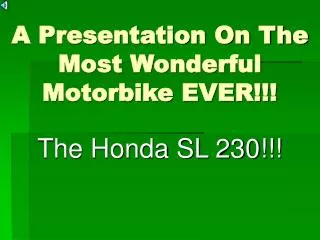 A Presentation On The Most Wonderful Motorbike EVER!!!