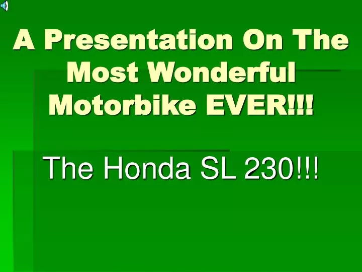 a presentation on the most wonderful motorbike ever