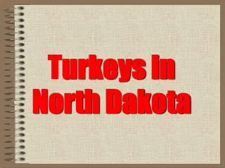 T urkeys in North Dakota