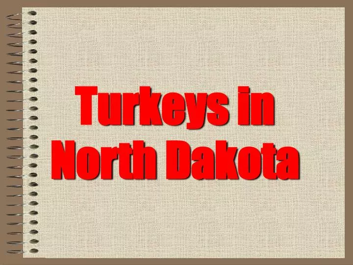 t urkeys in north dakota