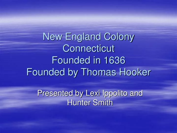 new england colony connecticut founded in 1636 founded by thomas hooker
