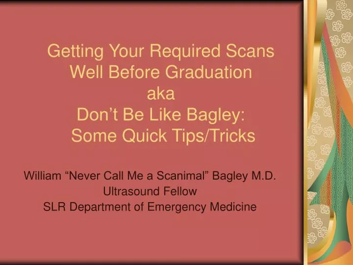 getting your required scans well before graduation aka don t be like bagley some quick tips tricks