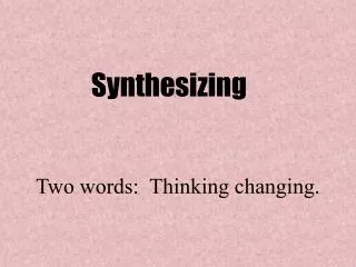 Two words: Thinking changing.