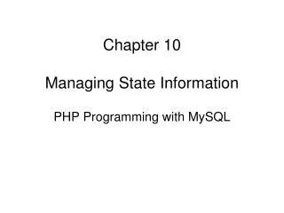 Chapter 10 Managing State Information PHP Programming with MySQL