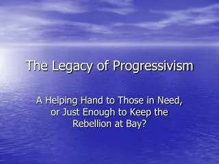 the legacy of progressivism