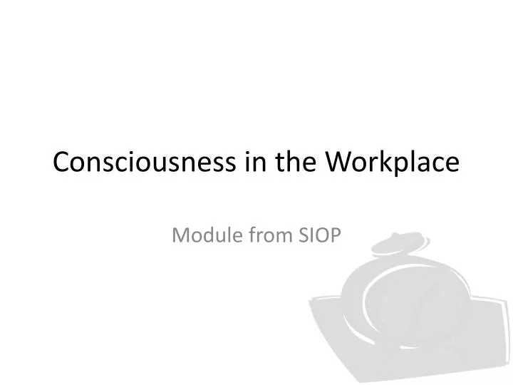consciousness in the workplace