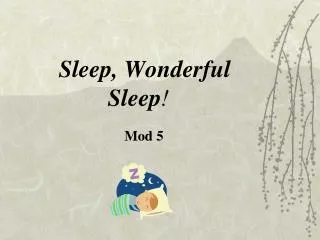 Sleep, Wonderful Sleep !