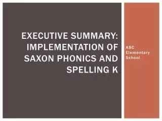 Executive Summary: Implementation of Saxon Phonics and Spelling K